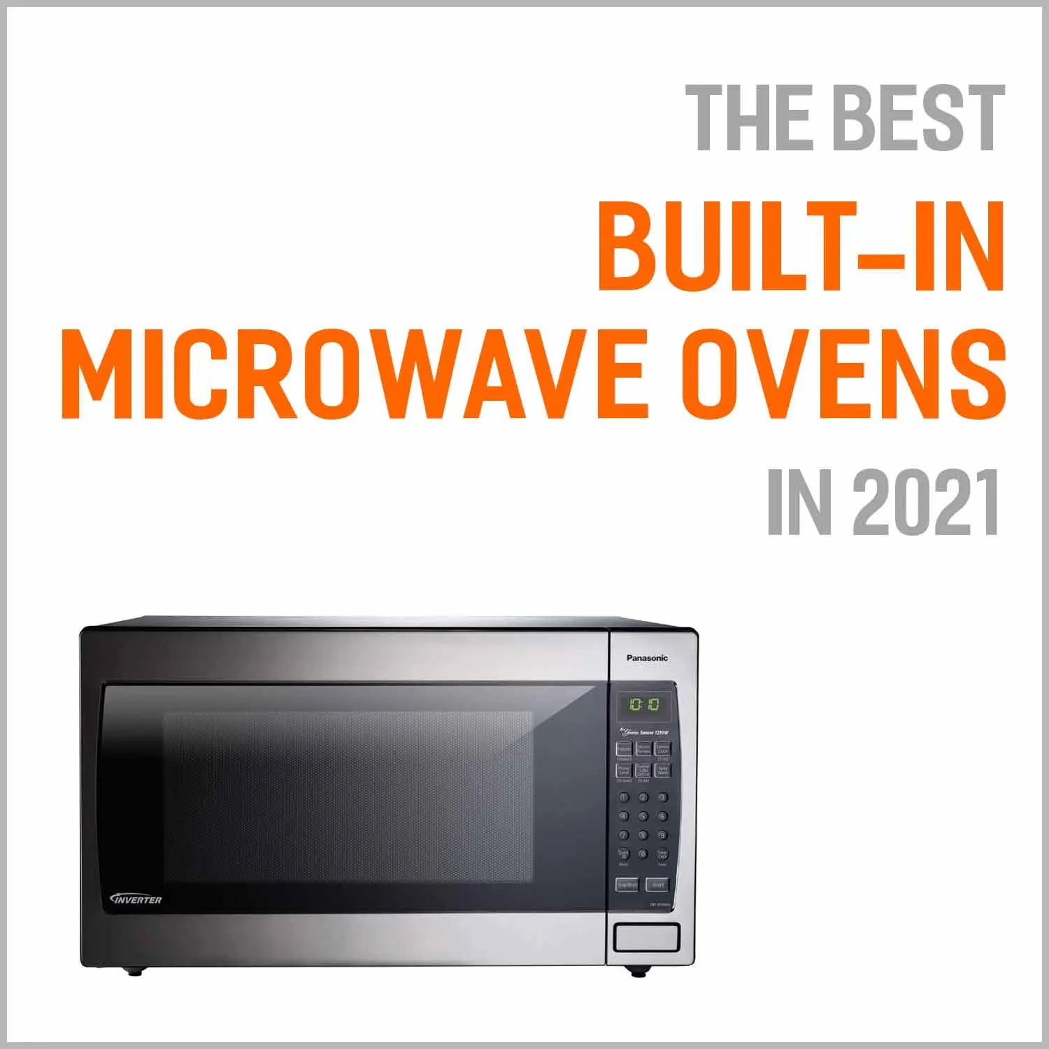 Best Built In Microwave Ovens In 2021 Buyer S Guide Reviews